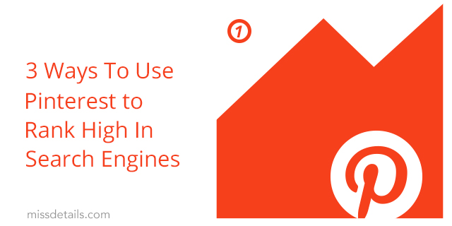 3 Ways To Use Pinterest To Rank High In Search Engines