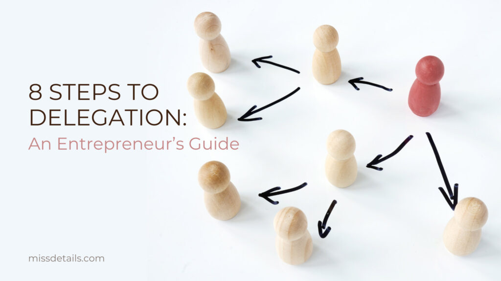 8 Steps to Delegation: An Entrepreneur’s Guide